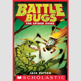 The spider siege (battle bugs #2)