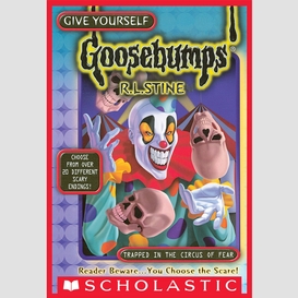 Trapped in the circus of fear (give yourself goosebumps special edition)