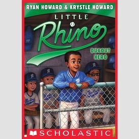 Dugout hero (little rhino #3)