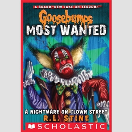 A nightmare on clown street (goosebumps most wanted #7)