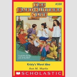 Kristy's worst idea (the baby-sitters club #100)