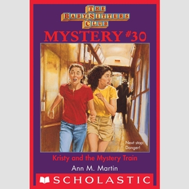 Kristy and the mystery train (the baby-sitters club mystery #30)