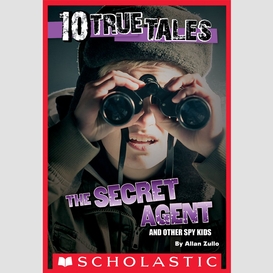 10 true tales: secret agent