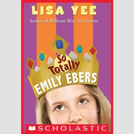 So totally emily ebers (the millicent min trilogy, book 3)