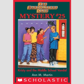 Kristy and the middle school vandal (the baby-sitters club mystery #25)