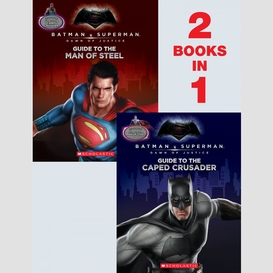 Guide to the caped crusader/guide to the man of steel: movie flip book (batman vs. superman: dawn of justice)