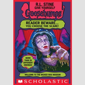 Welcome to the wicked wax museum (give yourself goosebumps #12)