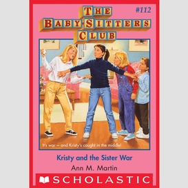 Kristy and the sister war (the baby-sitters club #112)