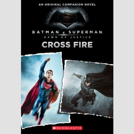 Batman v superman: dawn of justice: cross fire