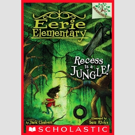 Recess is a jungle!: a branches book (eerie elementary #3)
