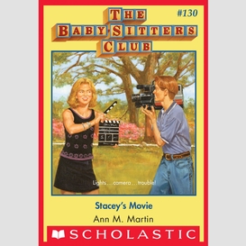 Stacey's movie (the baby-sitters club #130)