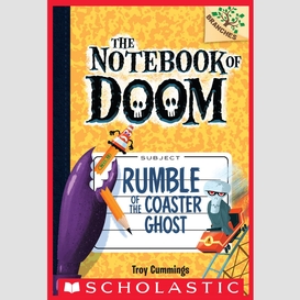 Rumble of the coaster ghost: a branches book (the notebook of doom #9)