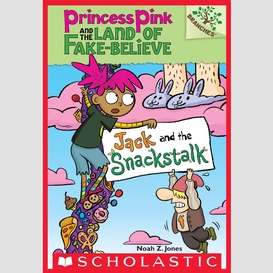 Jack and the snackstalk: a branches book (princess pink and the land of fake-believe #4)