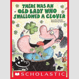 There was an old lady who swallowed a clover!