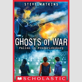 Fallen in fredericksburg (ghosts of war #4)