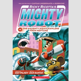 Ricky ricotta's mighty robot vs. the naughty nightcrawlers from neptune (ricky ricotta's mighty robot #8)