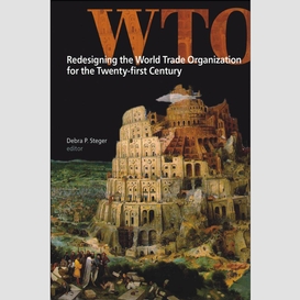 Redesigning the world trade organization for the twenty-first century