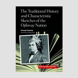 The traditional history and characteristic sketches of the ojibway nation
