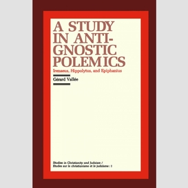 A study in anti-gnostic polemics