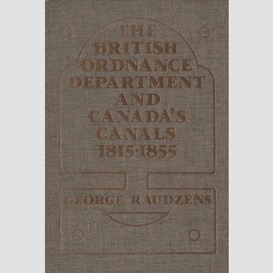 The british ordnance department and canada's canals 1815-1855
