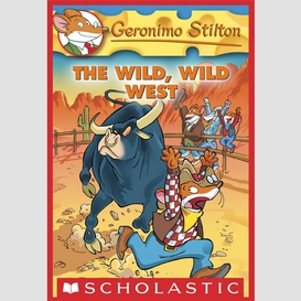 The wild, wild west (geronimo stilton #21)