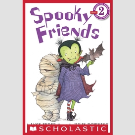 Spooky friends (scholastic reader, level 2)