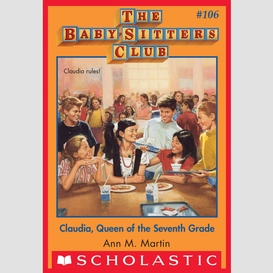 Claudia, queen of the seventh grade (the baby-sitters club #106)