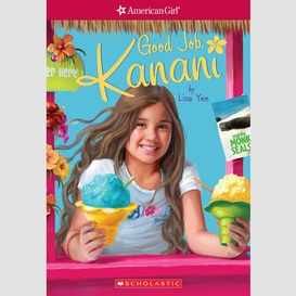 Good job, kanani (american girl: girl of the year 2011, book 2)