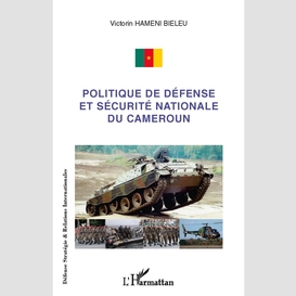 Politique de défense et sécurité nationale du cameroun