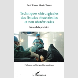 Techniques chirurgicales des fistules obstétricales et non obstétricales