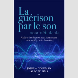 La guérison par le son pour débutants