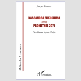 Kassandra fukushima suivi de prométhée 2071
