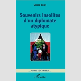 Souvenirs insolites d'un diplomate atypique