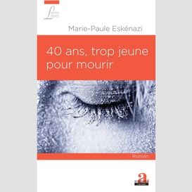 40 ans, trop jeune pour mourir