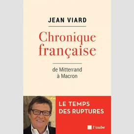 Chronique française de mitterrand à macron