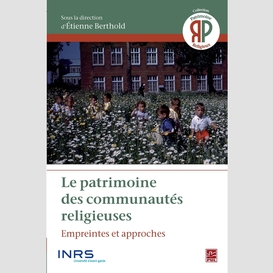 Le patrimoine des communautés religieuses : empreintes et approches