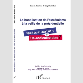 La banalisation de l'extrémisme à la veille de la présidentielle