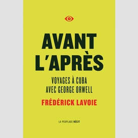 Avant l'après. voyages à cuba avec george orwell