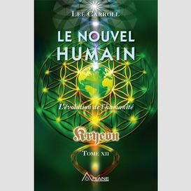 Le nouvel humain – kryeon tome xii