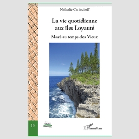 La vie quotidienne aux îles loyauté