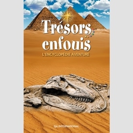 Trésors enfouis - l'encyclopédie aventure