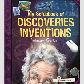 My scrapbook of discoveries and inventions (by professor genius)