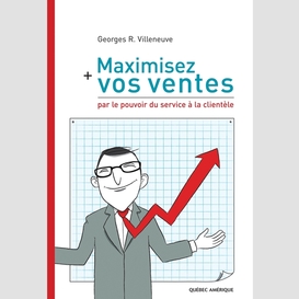 Maximisez vos ventes par le pouvoir du service à la clientèle