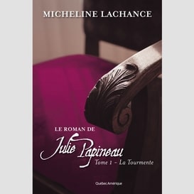 Le roman de julie papineau tome 1 - la tourmente