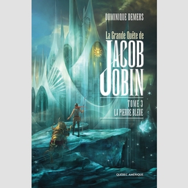 La grande quête de jacob jobin (tome 3)