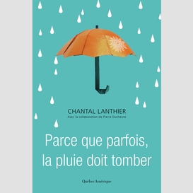 Parce que parfois, la pluie doit tomber