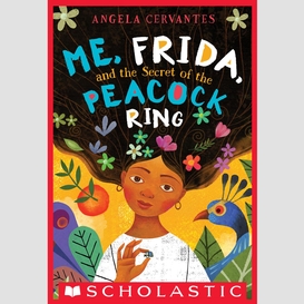 Me, frida, and the secret of the peacock ring (scholastic gold)