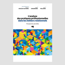 L'analyse des pratiques professionnelles dans les métiers relationnels