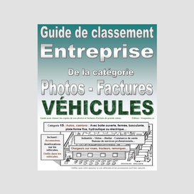 Guide de classement. entreprise. catégorie 15. pour classer vos photos et factures de vos véhicules, automobiles, camions de grande valeur. version pdf imprimable.