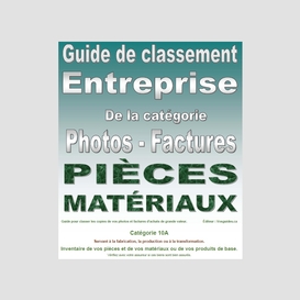 Guide de classement. entreprise. catégorie 10a. pour classer vos photos et factures de l'inventaire de vos pièces et matériaux de grande valeur. version pdf imprimable.